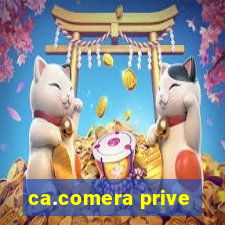 ca.comera prive