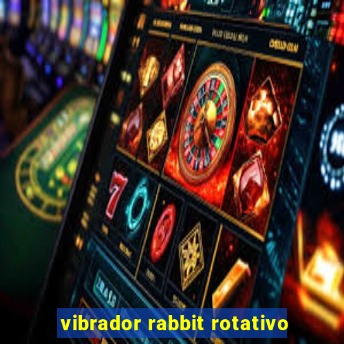 vibrador rabbit rotativo