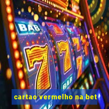 cartao vermelho na bet