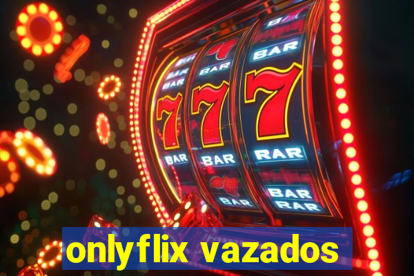 onlyflix vazados