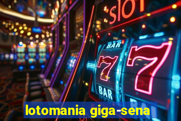 lotomania giga-sena