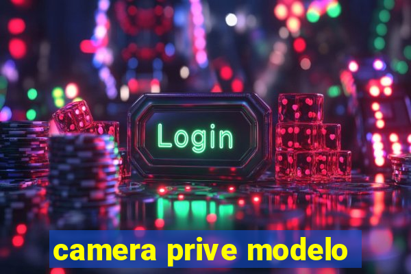 camera prive modelo