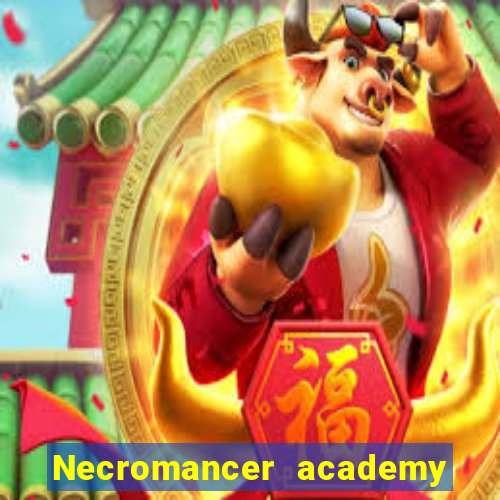 Necromancer academy and the genius summoner wiki