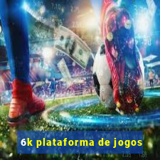 6k plataforma de jogos