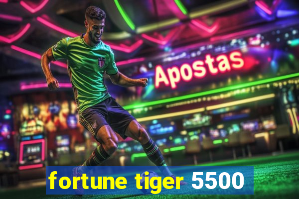 fortune tiger 5500