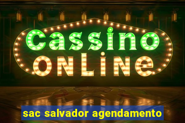 sac salvador agendamento