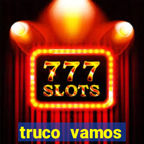 truco vamos torneios online