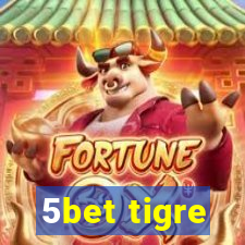 5bet tigre