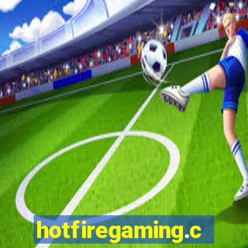 hotfiregaming.com