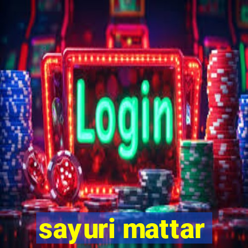 sayuri mattar