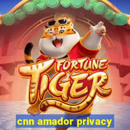 cnn amador privacy