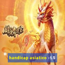 handicap asiatico -1.5