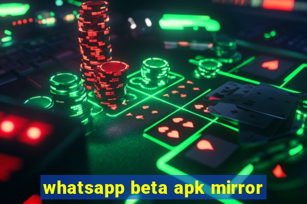 whatsapp beta apk mirror