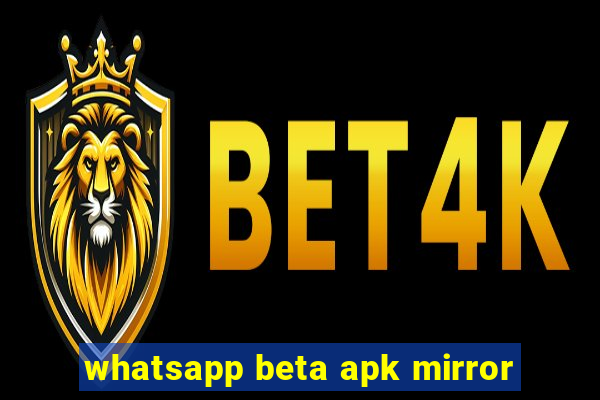 whatsapp beta apk mirror