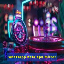 whatsapp beta apk mirror