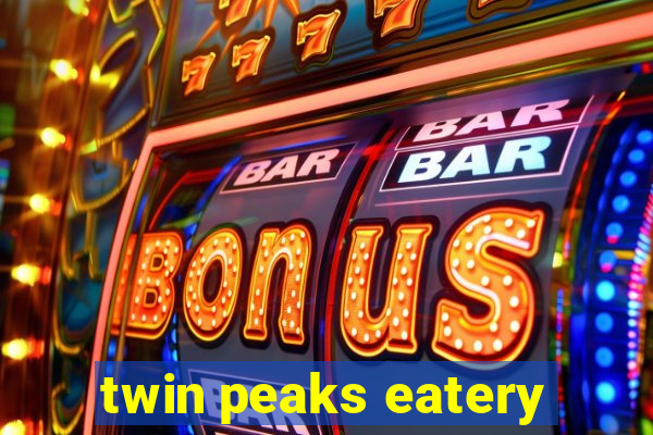 twin peaks eatery