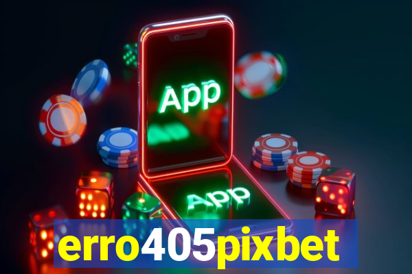 erro405pixbet