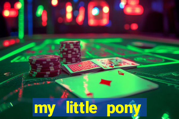 my little pony jogos de vestir