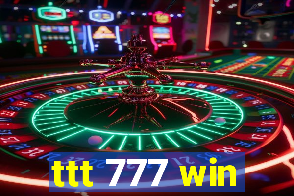 ttt 777 win