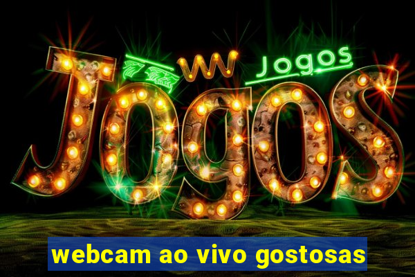 webcam ao vivo gostosas