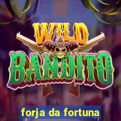 forja da fortuna