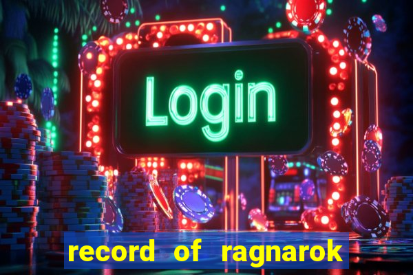 record of ragnarok 3 temporada ep 1