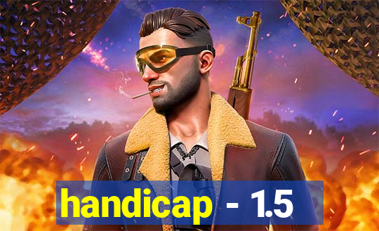 handicap - 1.5