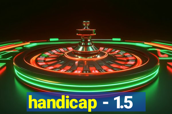 handicap - 1.5