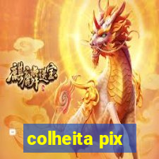 colheita pix