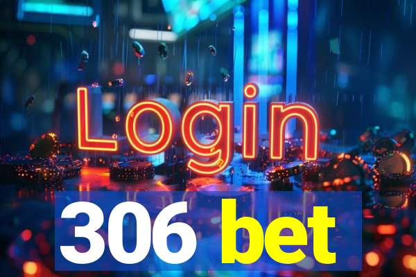 306 bet