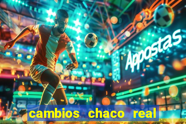 cambios chaco real x guarani