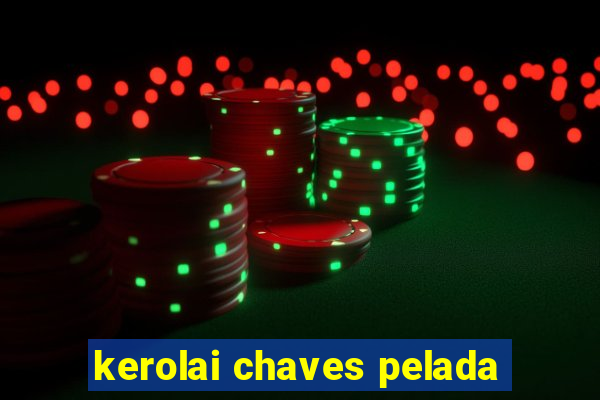 kerolai chaves pelada