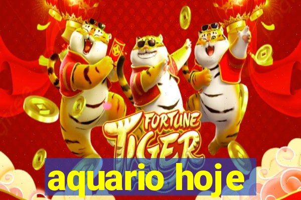 aquario hoje