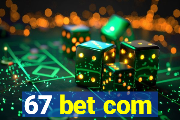 67 bet com