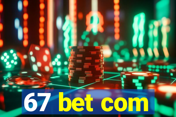 67 bet com