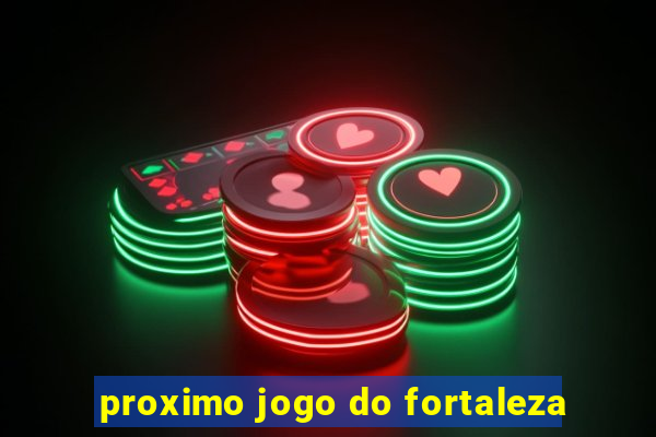 proximo jogo do fortaleza