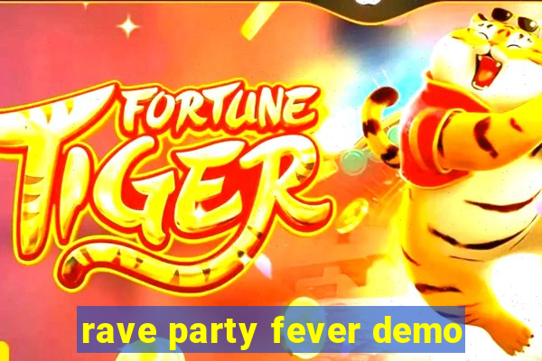 rave party fever demo