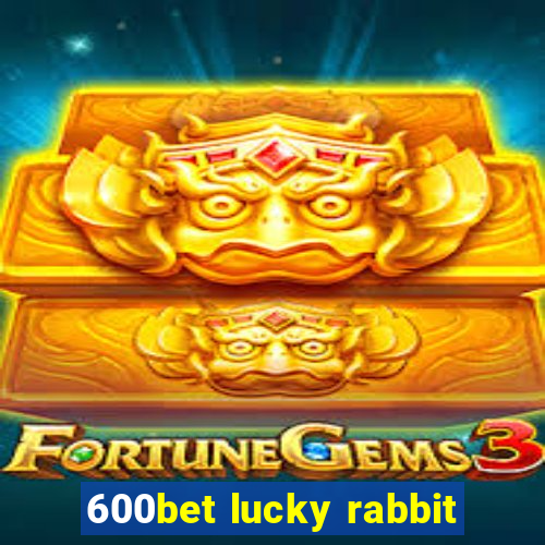 600bet lucky rabbit