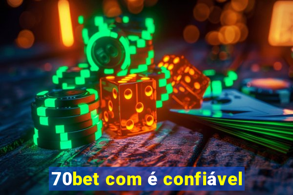 70bet com é confiável