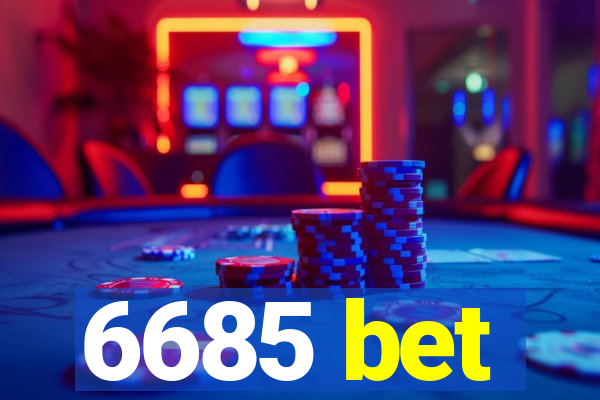 6685 bet