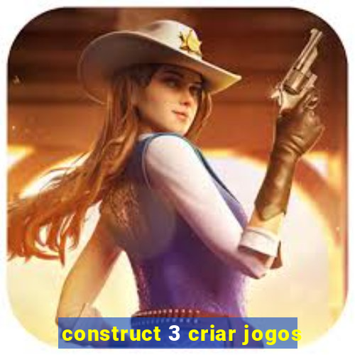 construct 3 criar jogos