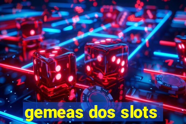 gemeas dos slots