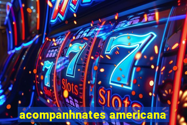 acompanhnates americana