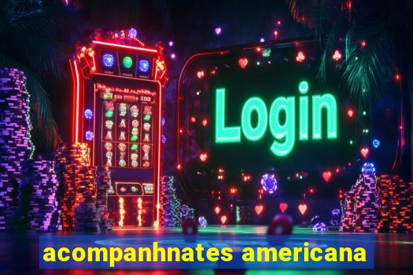 acompanhnates americana