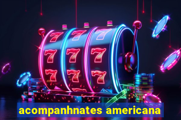 acompanhnates americana