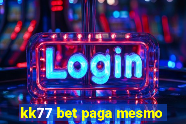 kk77 bet paga mesmo