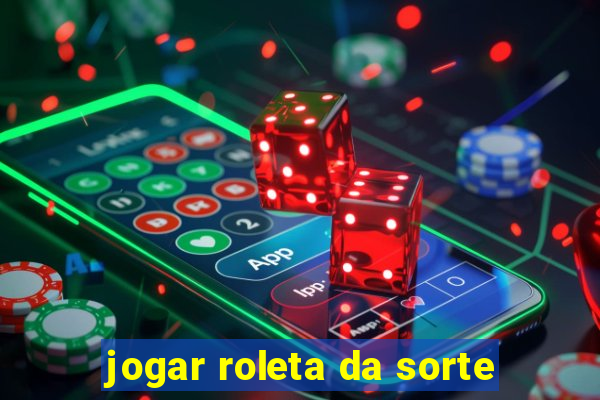 jogar roleta da sorte