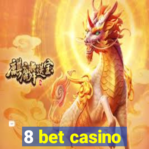 8 bet casino