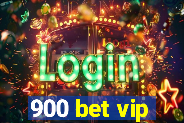 900 bet vip