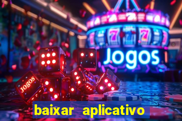 baixar aplicativo do jogo do tigrinho